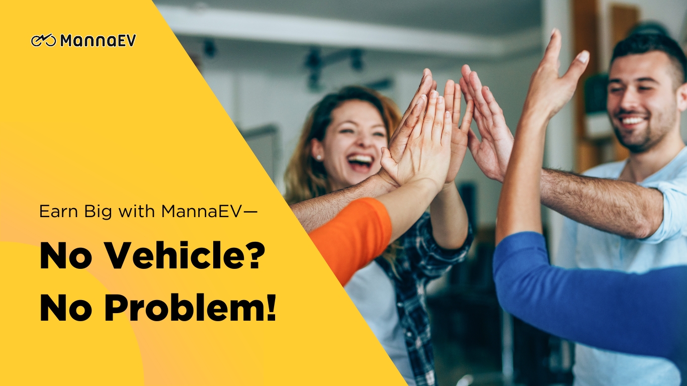 Earn Big with MannaEV—No Vehicle? No Problem!